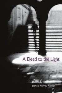 Enlarge image Cover: A Deed to the Light - University of Illinois Press