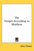 Cover: The Gospel According to Matthew - Kessinger Publishing Co
