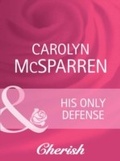 Cover: His Only Defense - Mills & Boon
