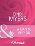 Cover: A Man to Rely On - Mills & Boon