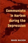 Cover: Communists in Harlem During the Depression - University of Illinois Press