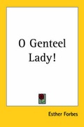 Cover: O Genteel Lady! - Kessinger Publishing Co