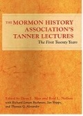 Cover: The Mormon History Association's Tanner Lectures - University of Illinois Press