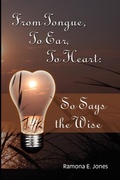 Cover: From Tongue, To Ear, To Heart: So Says the Wise - Lulu.com