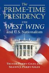 Enlarge image Cover: The Prime-Time Presidency - University of Illinois Press