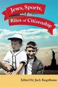 Enlarge image Cover: Jews, Sports, and the Rites of Citizenship - University of Illinois Press