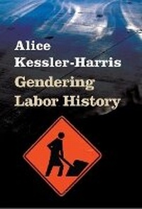 Enlarge image Cover: Gendering Labor History - University of Illinois Press