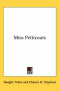 Cover: Miss Petticoats - Kessinger Publishing Co