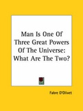 Cover: Man Is One Of Three Great Powers Of The Universe - Kessinger Publishing