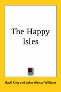 Cover: The Happy Isles - Kessinger Publishing Co