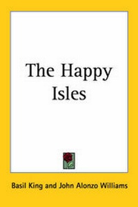 Enlarge image Cover: The Happy Isles - Kessinger Publishing Co