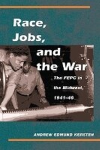 Enlarge image Cover: Race, Jobs, and the War - University of Illinois Press