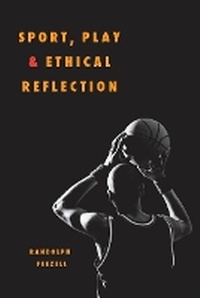 Enlarge image Cover: Sport, Play, and Ethical Reflection - University of Illinois Press