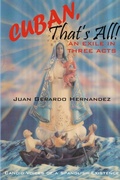 Cover: Cuban, That's All! - An Exile In Three Acts - Candid Voices of a Spanglish Existence - Lulu.com