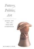 Cover: Pottery, Politics, Art - University of Illinois Press
