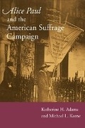 Cover: Alice Paul and the American Suffrage Campaign - University of Illinois Press