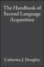 Cover: The Handbook of Second Language Acquisition - Wiley-Blackwell