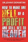 Cover: How To Make One Hell Of A Profit And Still Get To Heaven - Hay House Inc
