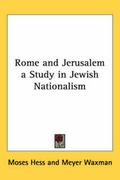 Cover: Rome and Jerusalem a Study in Jewish Nationalism - Kessinger Publishing