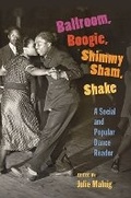 Cover: Ballroom, Boogie, Shimmy Sham, Shake - University of Illinois Press