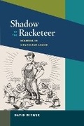 Cover: Shadow of the Racketeer - University of Illinois Press