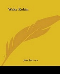Enlarge image Cover: Wake Robin - Kessinger Publishing Co