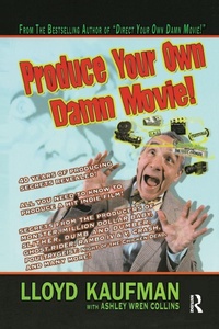 Abbildung von: Produce Your Own Damn Movie! - Focal Press