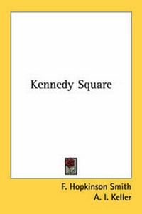 Enlarge image Cover: Kennedy Square - Kessinger Publishing Co