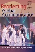 Cover: Reorienting Global Communication - University of Illinois Press