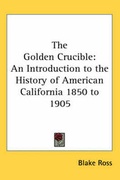 Cover: The Golden Crucible - Kessinger Publishing Co