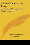 Cover: A Little Traitor to the South - Kessinger Publishing Co