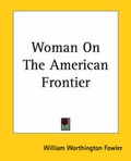 Cover: Woman On The American Frontier - Kessinger Publishing Co