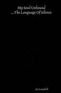 Enlarge image Cover: My Soul Unbound ...The Language Of Silence - Lulu.com