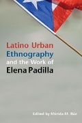 Cover: Latino Urban Ethnography and the Work of Elena Padilla - University of Illinois Press