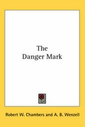 Cover: The Danger Mark - Kessinger Publishing Co