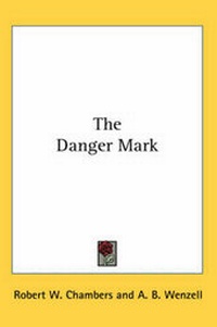 Enlarge image Cover: The Danger Mark - Kessinger Publishing Co
