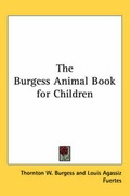 Cover: The Burgess Animal Book for Children - Kessinger Publishing Co