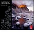 Cover: Digital Landscape Photography: In the Footsteps of Ansel Adams and the Masters - Focal Press