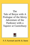 Cover: The Tale of Beryn with A Prologue of the Merry Adventure of the Pardoner with a Tapster at Canterbury - Kessinger Publishing Co