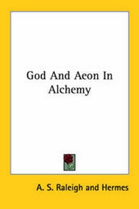 Enlarge image Cover: God And Aeon In Alchemy - Kessinger Publishing