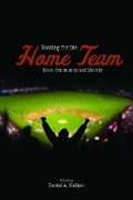 Cover: Rooting for the Home Team - University of Illinois Press