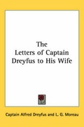 Cover: The Letters of Captain Dreyfus to His Wife - Kessinger Publishing Co