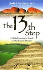 Cover: The 13Th Step: A Global Journey In Search Of Our Cosmic Destiny,The - Hay House Inc