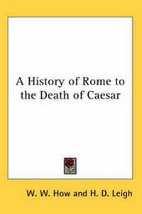 Enlarge image Cover: A History of Rome to the Death of Caesar - Kessinger Publishing Co
