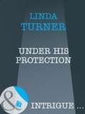 Cover: Under His Protection - Mills & Boon
