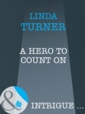 Cover: A Hero To Count On - Mills & Boon