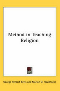 Enlarge image Cover: Method in Teaching Religion - Kessinger Publishing Co