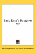 Cover: Lady Rose's Daughter V2 - Kessinger Publishing Co