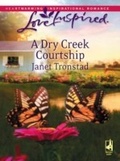 Cover: A Dry Creek Courtship - Mills & Boon