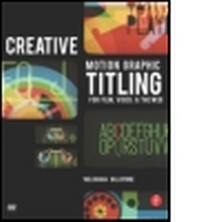 Abbildung von: Creative Motion Graphic Titling for Film, Video, and the Web - Focal Press